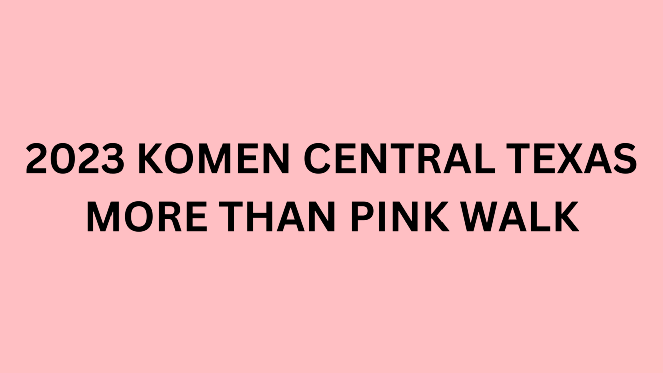 Black text on pink background reads 2023 Komen Central Texas More Than Pink Walk